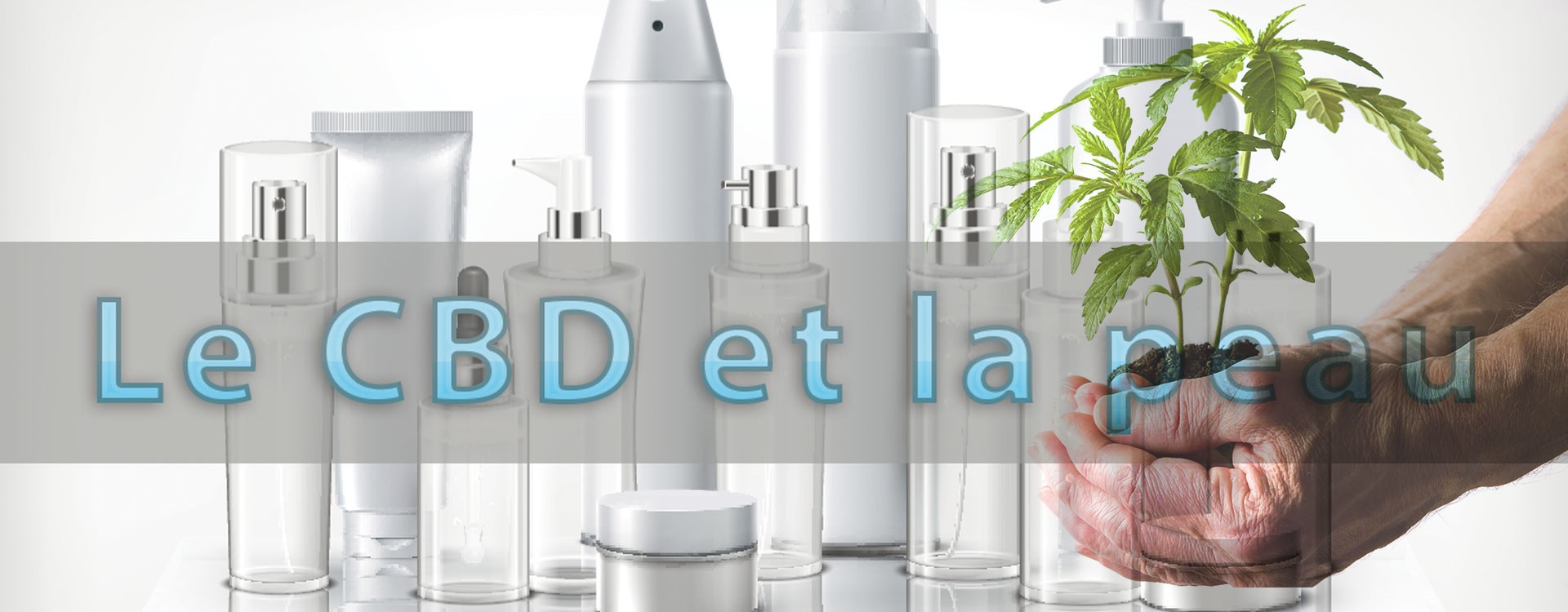 Les produits cosmétiques CBD pour notre peau